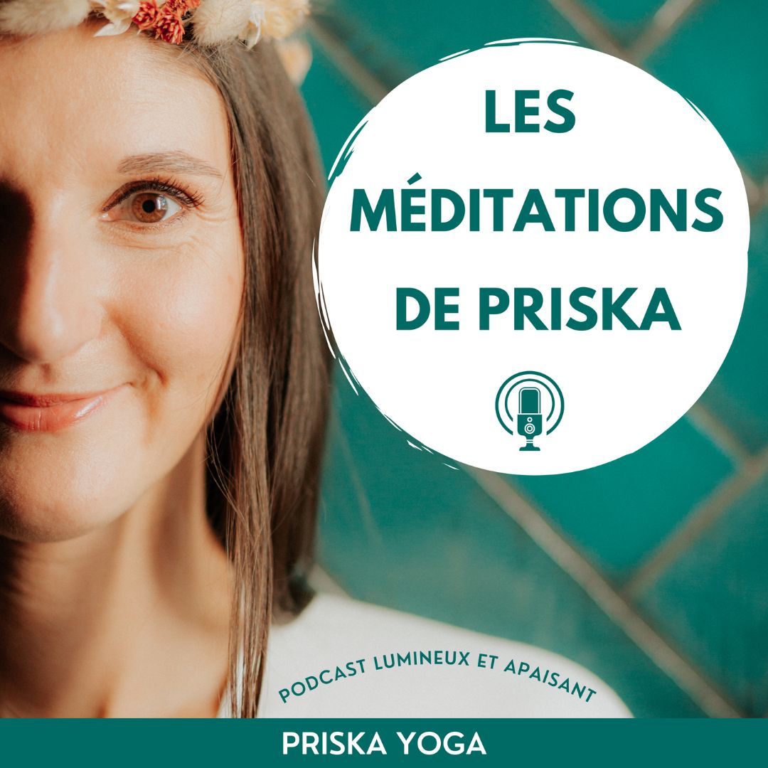 Les méditations de Priska Yoga Méditations guidées Les méditations de Priska Yoga Méditations guidées